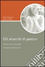 Gli attacchi di panico. Clinica, ricerca e psicoterapia libro