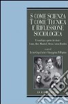 S come scienza, T come tecnica e riflessione sociologica. Un'antologia a partire dai classici: Comte, Marx, Mumford, merton, Latour, Bordieu libro