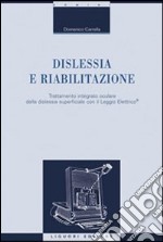 Dislessia e riabilitazione. Vol. 1: Trattamento integrato oculare della dislessia superficiale con il leggio elettrico