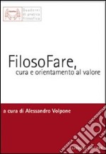 Filosofare, cura e orientamento al valore libro