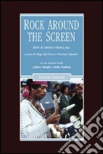 Rock around the screen. Storie di cinema e musica pop libro