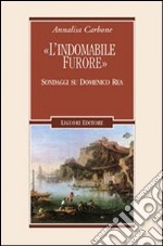 «L'indomabile furore». Sondaggi su Domenico Rea libro