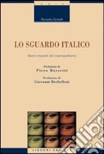 Lo Sguardo italico. Nuovi orizzonti del cosmopolitismo libro