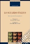 Lo Sguardo italico. Nuovi orizzonti del cosmopolitismo libro di Giumelli Riccardo