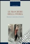 Le Maschere della storia. Mescolanze e metamorfosi nel Novecento libro