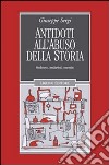 Antidoti all'abuso della storia. Medioevo, medievisti, smentite libro di Sergi Giuseppe