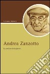 Andrea Zanzotto. La passione della poesia libro