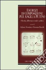 Esercizi di composizione per Angela Putino. Filosofia, differenza sessuale e politica libro