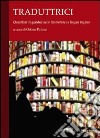 Traduttrici. Questioni di «gender» nelle letterature in lingua inglese libro di Palusci O. (cur.)