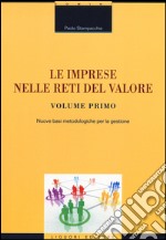 Le imprese nelle reti del valore. Vol. 1: Nuove basi metodologiche per la gestione libro