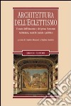 Architettura dell'eclettismo. Il teatro dell'Ottocento e del primo Novecento. Architettura, tecniche teatrali e pubblico libro