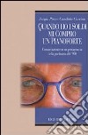 Quando ho i soldi mi compro un pianoforte. Conversazioni con un protagonisti della psichiatria del '900 libro