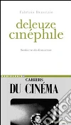 Deleuze cinéphile. Storia e teoria di un amore libro di Denunzio Fabrizio