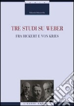 Tre studi su Weber fra Rickert e Von Kries