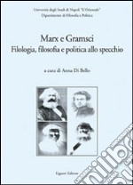 Marx e Gramsci. Filologia, filosofia e politica allo specchio libro