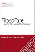 FilosoFare, luoghi, età e possibilità d'esercizio libro