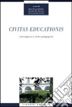 Civitas educationis. Interrogazioni e sfide padagogiche libro