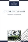 Civitas educationis. Interrogazioni e sfide padagogiche libro