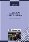 Marketing assicurativo. Strategie, relazioni, e-insurance libro