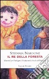 Il re della foresta. Materiali per l'indagine filosofica nella scuola dell'infanzia libro