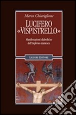 Lucifero «Vispistrello». Manifestazioni diaboliche dell'«Inferno» dantesco libro