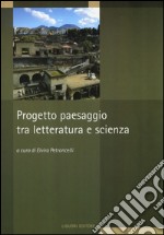 Progetto paesaggio tra letteratura e scienza libro