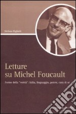 Letture su Michel Foucault. Forme della «verità»: follia, linguaggio, potere, cura di sé libro