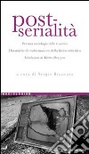 Post-serialità. Per una sociologia delle tv-series. Dinamiche di trasformazione della fiction televisiva libro