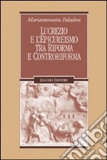 Lucrezio e l'epicureismo tra Riforma e Controriforma libro