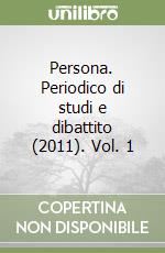 Persona. Periodico di studi e dibattito (2011). Vol. 1 libro