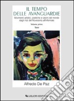 Il tempo delle avanguardie. Movimenti artistici, poetiche e visioni del mondo dagli inizi del Novecento all'informale. Ediz. illustrata libro