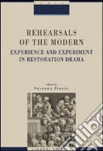 Rehearsals of the modern. Experience and esperiment in restoration drama