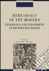 Rehearsals of the modern. Experience and esperiment in restoration drama libro