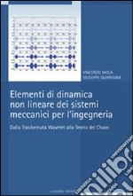 Elementi di dinamica non lineare dei sistemi meccanici per l'ingegneria. Dalla trasformata Wavelet alla teoria del Chaos