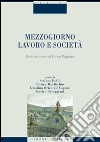 Mezzogiorno, lavoro e società. Scritti in onore di Enrico Pugliese libro