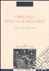 Crossings. Ponti sull'Atlantico. Testi in ricordo di Regina Soria libro