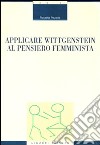 Applicare Wittgenstein al pensiero femminista libro di Pisconti Rossella