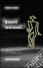 Questi fantasmi... libro