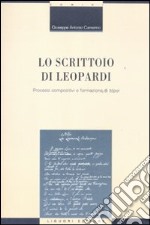 Lo scrittoio di Leopardi. Processi compositivi e formazione di «tópoi»