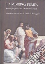 La minerva ferita. Crisi e prospettive dell'università in Italia libro