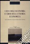 Crisi nell'economia e crisi della teoria economica. Teoria tradizionale e nuova economia civile a confronto libro