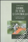 Storie, futuro e controllo. Le narrazioni come strumento di costruzione del futuro libro di Batini Federico