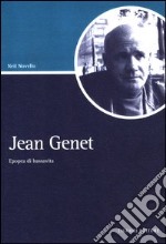 Jean Genet. Epopea di bassavita libro