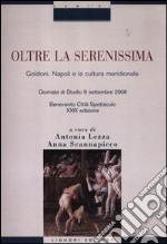 Oltre la Serenissima. Goldoni, Napoli e la cultura meridionale. Atti della 29° Giornata di studio (Benevento Città Spettacolo, 9 settembre 2008) libro