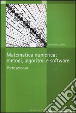Matematica numerica. Metodi, algoritmi e software. Vol. 2