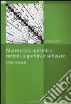 Matematica numerica. Metodi, algoritmi e software. Vol. 2 libro
