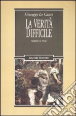 La verità difficile. Indagini su Verga libro