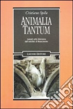 Animalia tantum. Animali nella letteratura dall'antichità al rinascimento libro