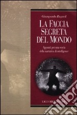 La faccia segreta del mondo. Appunti per una storia della narrativa di intelligence