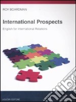 International prospects. English for international relations libro